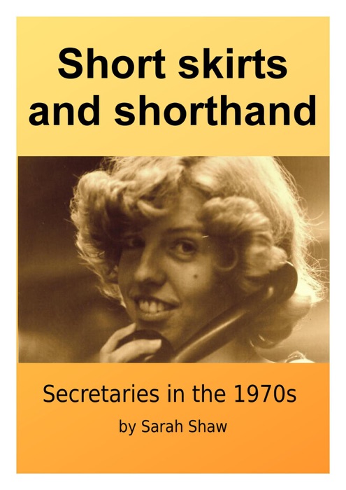 Short Skirts And Shorthand: Secretaries In The 1970s