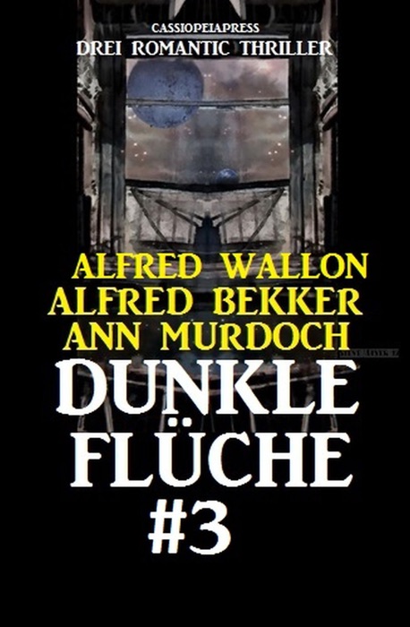 Dunkle Flüche #3: Drei Romantic Thriller: Cassiopeiapress Spannung