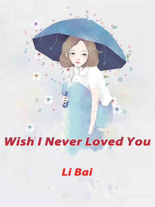 Wish I Never Loved You