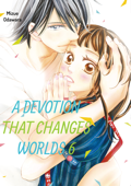 A Devotion That Changes Worlds Volume 6 - Mizue Odawara