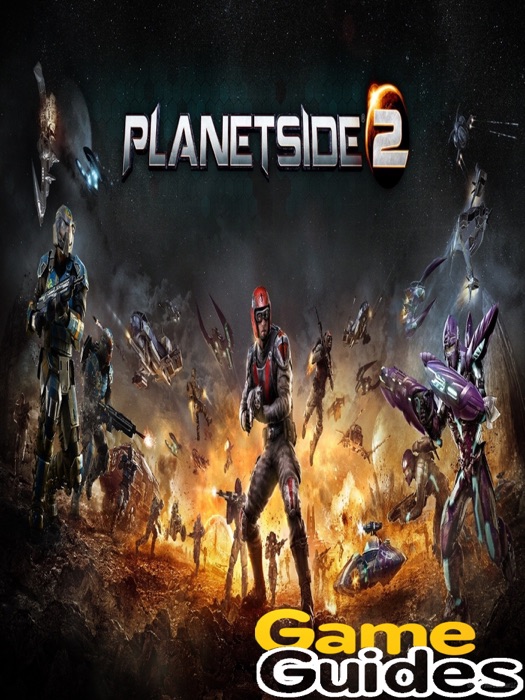 PlanetSide 2 Game Guide