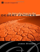 An Introduction to the Desert Fathers - Jason Byassee