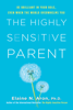 Elaine N. Aron, Ph.D. - The Highly Sensitive Parent artwork