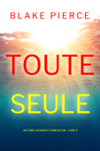 Toute seule (Un thriller Nicky Lyons du FBI – Livre 4) - Blake Pierce