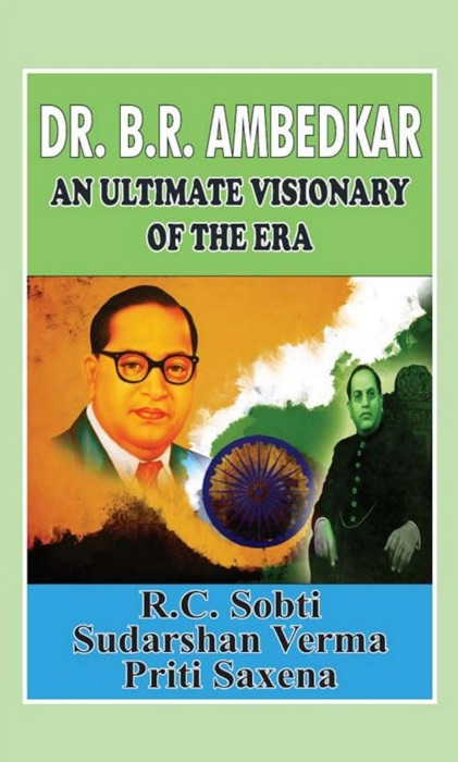 Dr. B.R. Ambedkar An Ultimate Visionary Of The Era