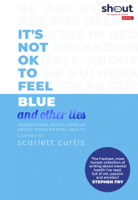 Scarlett Curtis - It's Not OK to Feel Blue (and other lies) artwork