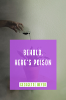 Georgette Heyer - Behold, Here's Poison artwork