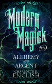 Alchemy and Argent - Charlotte E. English