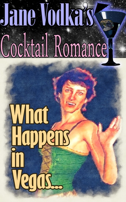 What Happens in Vegas...: A Jane Vodka Cocktail Romance