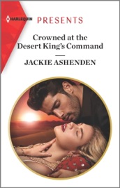 Crowned at the Desert King's Command - Jackie Ashenden by  Jackie Ashenden PDF Download