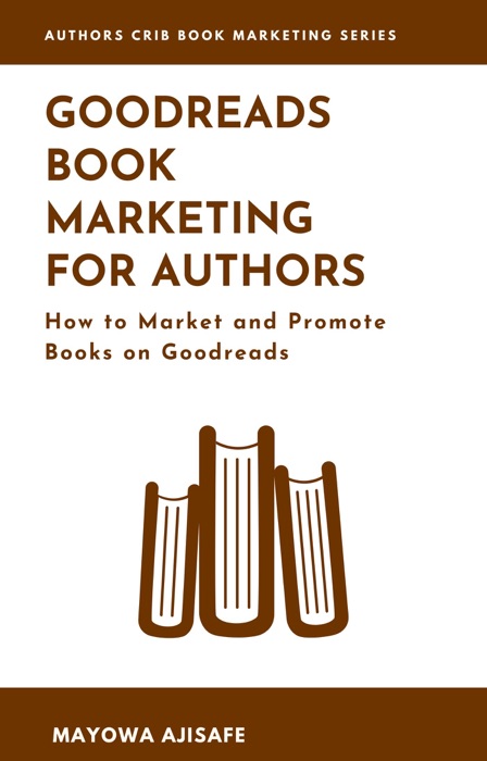 Goodreads Marketing For Authors : How to Market and Promote Books on Goodreads