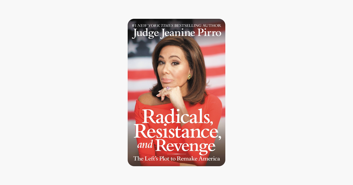 Radicals, Resistance, and Revenge - Jeanine Pirro Radicals, Resistance, and Revenge - Jeanine Pirro