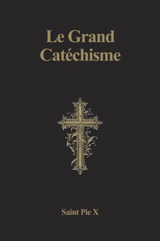 Le Grand Catéchisme - Saint Pie X