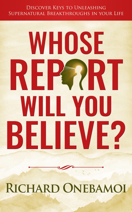 Whose Report Will You Believe?