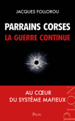 Parrains corses, la guerre continue - Jacques Follorou