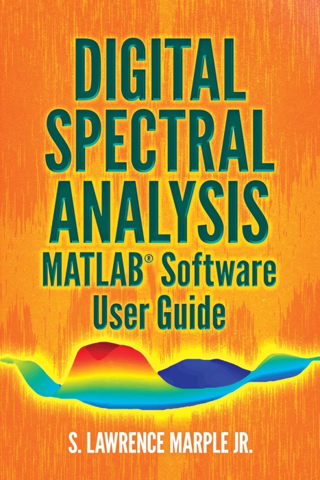 Digital Spectral Analysis MATLAB® Software User Guide