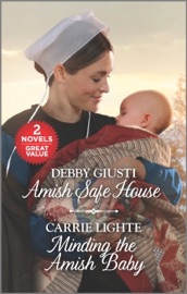 Amish Safe House and Minding the Amish Baby - Debby Giusti & Carrie Lighte by  Debby Giusti & Carrie Lighte PDF Download