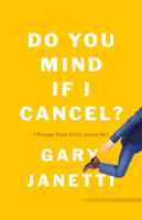Gary Janetti - Do You Mind If I Cancel? artwork