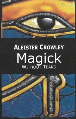 Capa do livro Magick Without Tears de Aleister Crowley