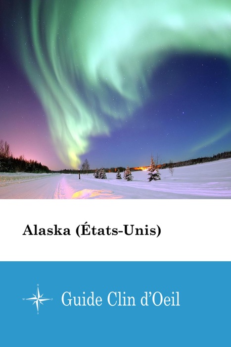 Alaska (États-Unis) - Guide Clin d'Oeil