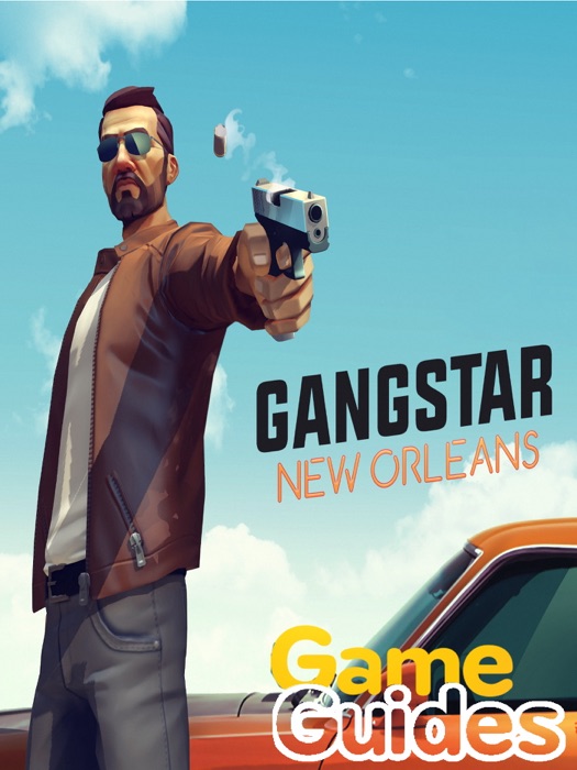 Gangstar New Orleans Cheats Tips & Strategy Guide (Gangstar 5)