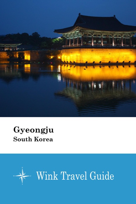 Gyeongju (South Korea) - Wink Travel Guide