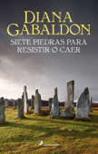 Siete piedras para resistir o caer (Saga Outlander) - Diana Gabaldon