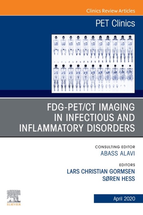 FDG-PET/CT Imaging in Infectious and Inflammatory Disorders,An Issue of PET Clinics E-Book