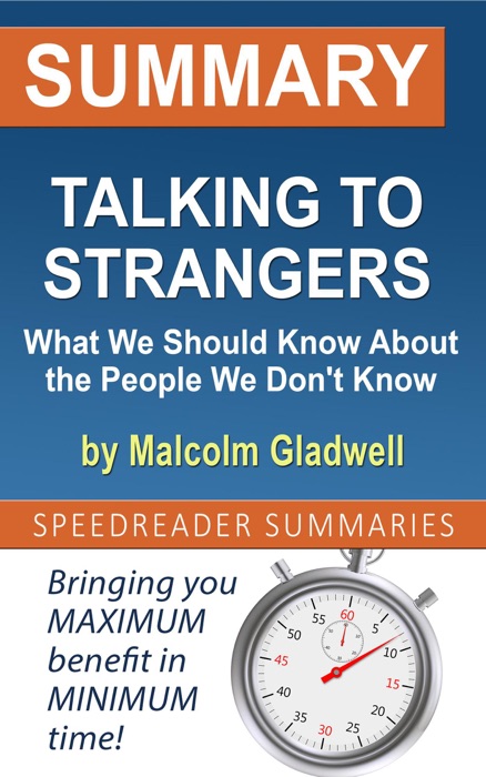 Summary of Talking to Strangers: What We Should Know About the People We Don't Know by Malcolm Gladwell