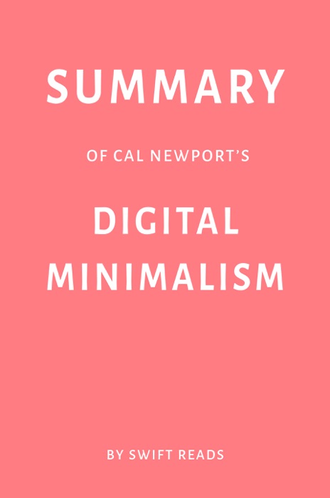 Summary of Cal Newport’s Digital Minimalism by Swift Reads