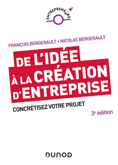 De l'idée à la création d'entreprise - 3e éd.