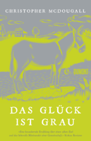 Christopher McDougall, Simone Jakob & Anne-Marie Wachs - Das Glück ist grau artwork