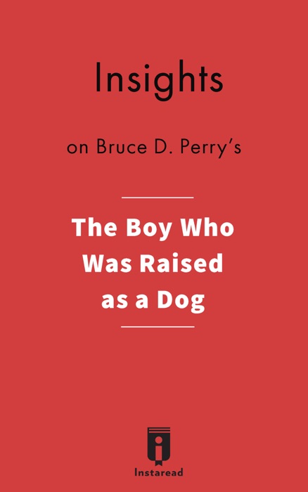 Insights on Bruce D. Perry's The Boy Who Was Raised as a Dog