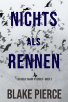 Blake Pierce - Nichts Als Rennen (Ein Adele Sharp Mystery – Buch 2) artwork