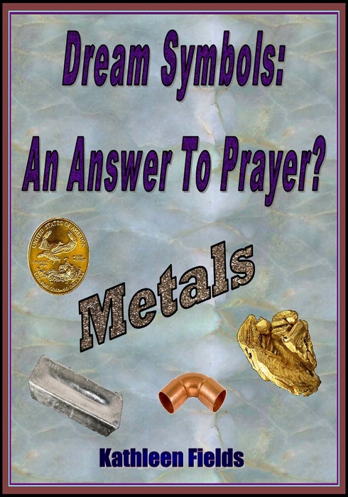 Dream Symbols: An Answer To Prayer? 'Metals'