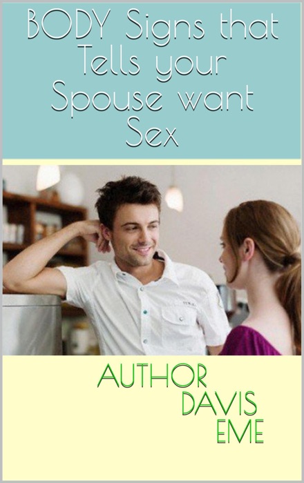 Body Signs that Tells your Spouse want Sex