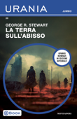 La terra sull'abisso (Urania Jumbo) - George R. Stewart