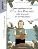 L'incroyable destin de Charles Darwin et la théorie de l'évolution - Simon BAILLY & Pascale Bouchie