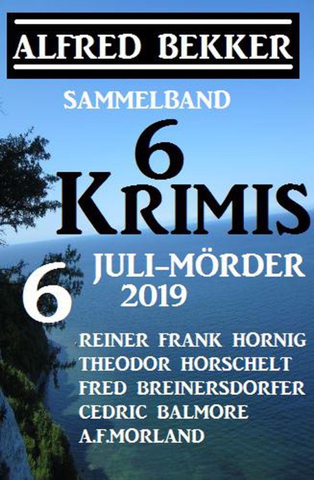 Sammelband 6 Krimis: 6 Juli-Mörder 2019