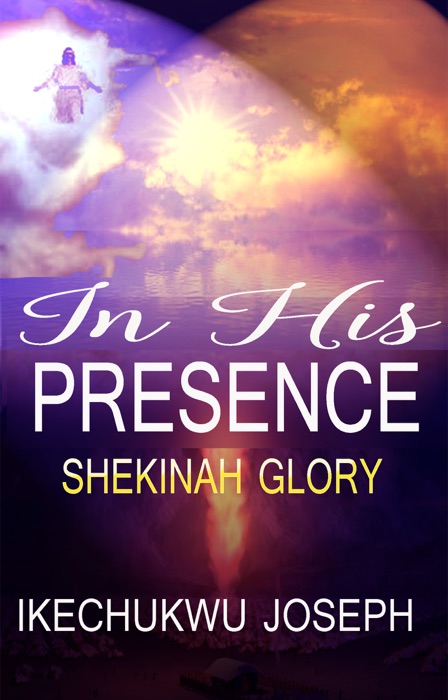 In His Presence (Shekinah Glory)