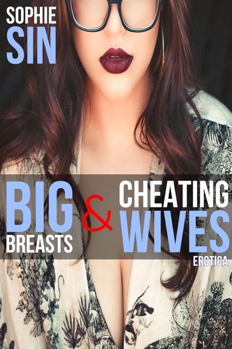 Big Breasts & Cheating Wives Erotica