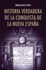 Historia verdadera de la conquista de la Nueva España - Bernal Diaz Del Castillo