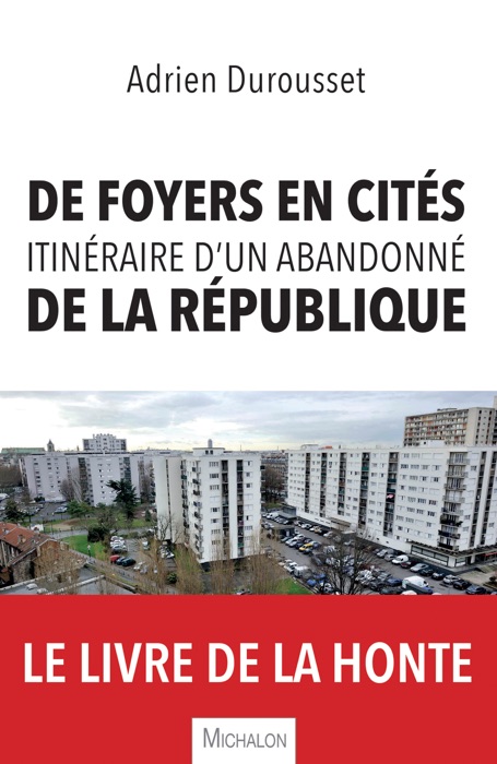 De foyers en cités, itinéraire d'un abandonné de la République