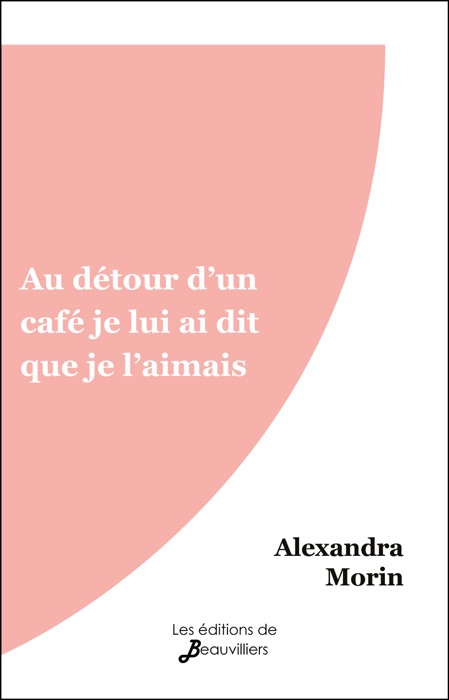 Au détour d'un café je lui ai dit que je l'aimais