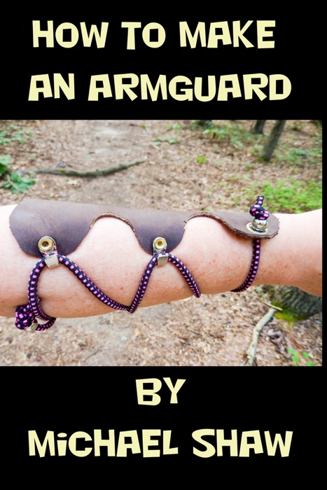 How to Make an Armguard