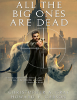 Christopher A. Gray & Howard E. Carson - All The Big Ones Are Dead artwork