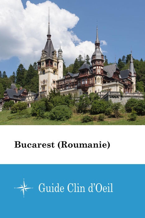 Bucarest (Roumanie) - Guide Clin d'Oeil
