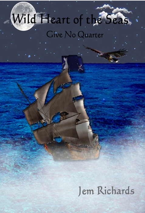 Wild Heart of the Seas: Give No Quarter