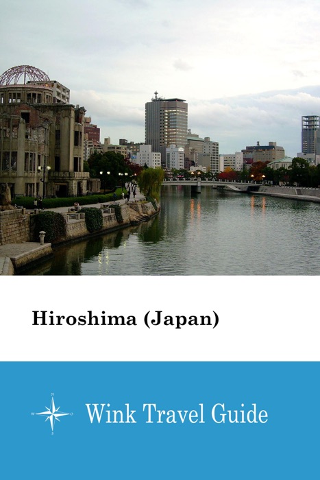 Hiroshima (Japan) - Wink Travel Guide
