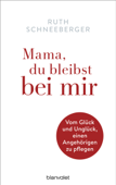 Mama, du bleibst bei mir - Ruth Schneeberger